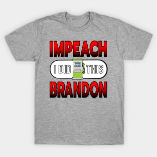 IMPEACH BRANDON I DID THIS GAS PUMP DESIGN RED TO BLACK GRADIENT LETTERS T-Shirt